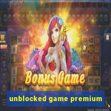 unblocked game premium